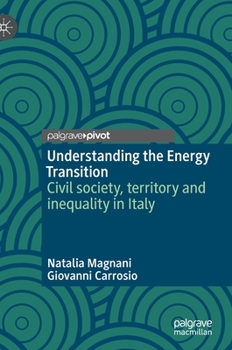 Hardcover Understanding the Energy Transition: Civil Society, Territory and Inequality in Italy Book