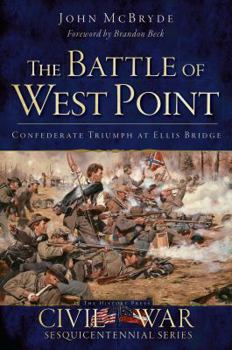 Paperback The Battle of West Point: Confederate Triumph at Ellis Bridge Book