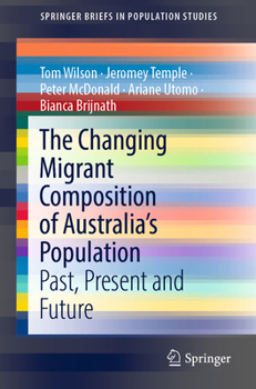 Paperback The Changing Migrant Composition of Australia's Population: Past, Present and Future Book