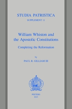 Paperback William Whiston and the Apostolic Constitutions: Completing the Reformation Book