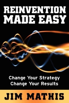 Paperback Reinvention Made Easy: Change Your Strategy Change Your Results Book