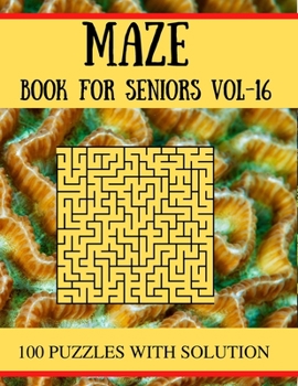 Paperback MAZE Book for Seniors vol-16: 100 Challenging Mazes Puzzles for adults [Large Print] Book