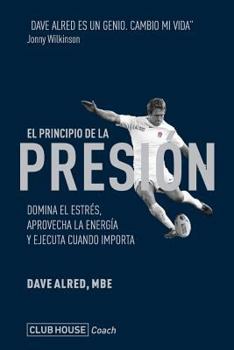 Paperback El principio de la presión: Domina el estrés, aprovecha la energía y ejecuta cuando importa [Spanish] Book
