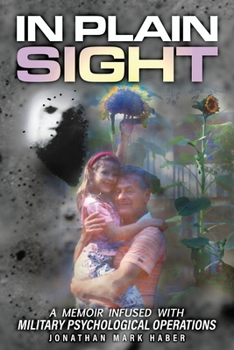 Paperback In Plain Sight: A Memoir Infused With Military Psychological Operations Book