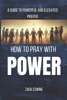 Paperback How To Pray With Power: A Guide To Powerful And Elevated Prayer [Large Print] Book