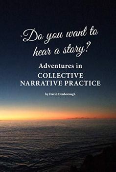 Paperback Do you want to hear a story? Adventures in collective narrative practice Book