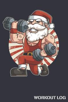Paperback Workout Log: Santa North Swole Track Weightlifting Reps and Exercise Sets Book