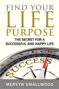 Paperback Find Your Life Purpose: : The Secret for a Successful and Happy Life Book