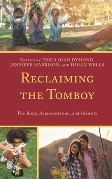 Paperback Reclaiming the Tomboy: The Body, Representation, and Identity Book