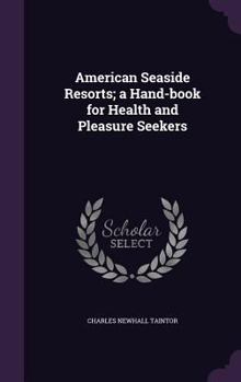 Hardcover American Seaside Resorts; a Hand-book for Health and Pleasure Seekers Book