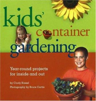 Paperback Kid's Container Gardening: Year-Round Projects for Inside and Out Book