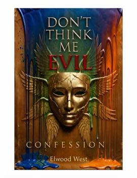 Paperback Don't Think Me Evil: Confession Book