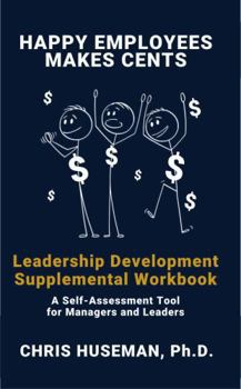 Paperback Happy Employees Makes Cents Leadership Development Supplemental Workbook: A Self-Assessment Tool for Managers and Leaders Book