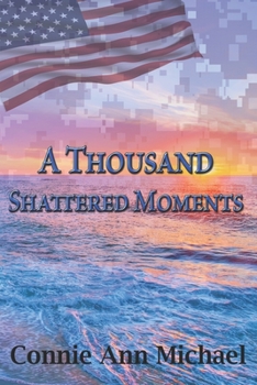 A Thousand Shattered Moments - Book #3 of the Thousand Moments