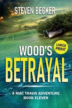 Wood's Betrayal: Large Print (Mac Travis Adventures - Large Print Editions)