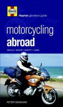 Paperback Haynes Motorcycling Abroad: Adventure, Advice, Safety, Laws (Haynes Glovebox Guide) Book