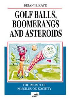 Paperback Golf Balls, Boomerangs and Asteroids: The Impact of Missiles on Society Book