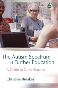 Paperback The Autism Spectrum and Further Education: A Guide to Good Practice Book