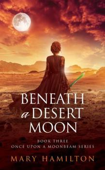 Paperback Beneath a Desert Moon: Book Three in the Once Upon a Moonbeam Series Book