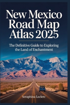 Paperback New Mexico Road Map Atlas 2025: The Definitive Guide to Exploring the Land of Enchantment Book