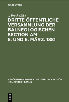 Hardcover Dritte Öffentliche Versammlung Der Balneologischen Section Am 5. Und 6. März. 1881 [German] Book