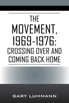 Paperback The Movement, 1969-1976: Crossing Over and Coming Back Home Book