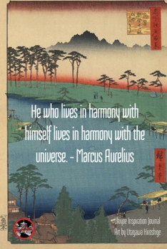 “He who lives in harmony with himself lives in harmony with the universe.” - Marcus Aurelius: Ukiyoe Inspirational Journal Art by Utagawa Hiroshige: ... book