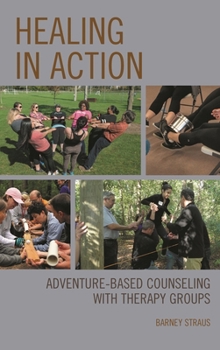 Paperback Healing in Action: Adventure-Based Counseling with Therapy Groups Book