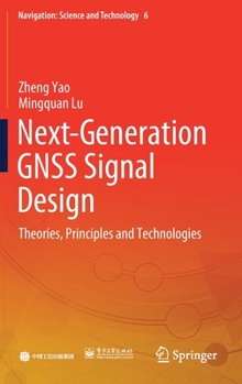 Hardcover Next-Generation Gnss Signal Design: Theories, Principles and Technologies Book