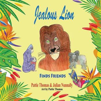 Paperback Jealous Lion: Finds Friends Book