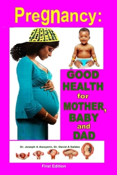 PREGNANCY: GOOD HEALTH FOR MOTHER, BABY AND DAD