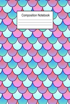 Paperback Composition Notebook: Mermaid Scales Wide Ruled Composition Notebook For Girls Book