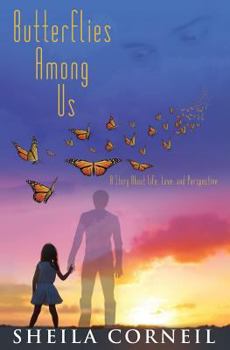 Paperback Butterflies Among Us: A Story About Life, Love and Perspective Book