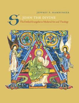 Hardcover St. John the Divine: The Deified Evangelist in Medieval Art and Theology Book