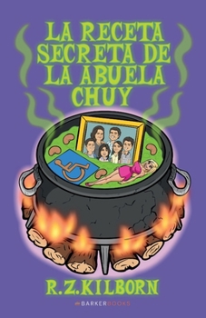 La Receta Secreta de la Abuela Chuy (Spanish Edition)