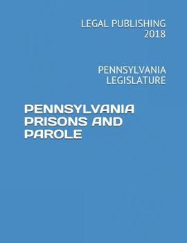 Paperback Pennsylvania Prisons and Parole: Pennsylvania Legislature Book