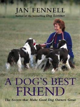 Hardcover A Dog's Best Friend : The Secrets That Make Good Dog Owners Great Book