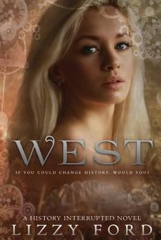 West - Book #1 of the History Interrupted