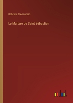 Paperback Le Martyre de Saint Sébastien [French] Book