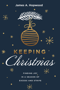 Paperback Keeping Christmas: Finding Joy in a Season of Excess and Strife Book
