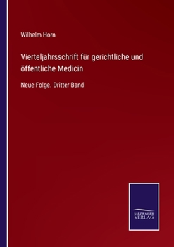 Vierteljahrsschrift für gerichtliche und öffentliche Medicin: Neue Folge. Dritter Band