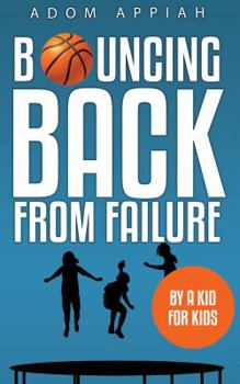 Paperback Bouncing Back from Failure: By a Kid for Kids Book