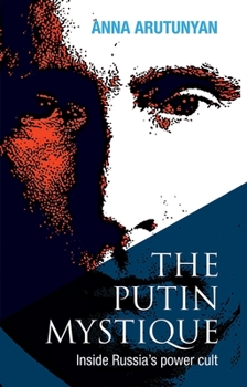 Paperback The Putin Mystique: Inside Russia's Power Cult Book