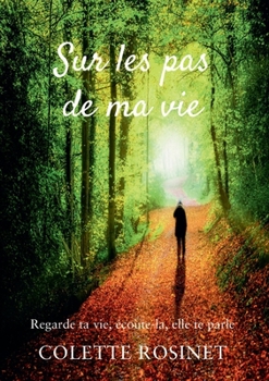 Paperback Sur les pas de ma vie: Regarde ta vie, écoute-la, elle te parle [French] Book