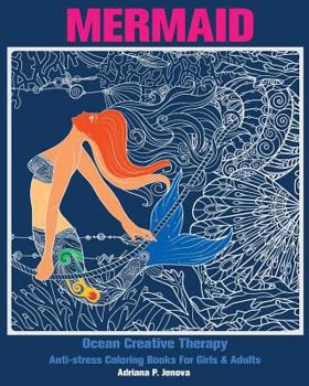 Paperback Mermaid: Ocean Creative Therapy: Anti-stress Coloring Books For Girls & Adults: (Anti-stress Art Therapy Adult Coloring Book Vo Book