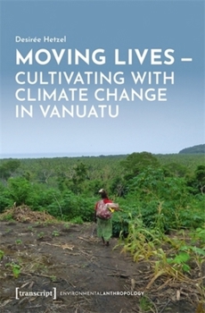 Moving Lives – Cultivating with Climate Change in Vanuatu (UmweltEthnologie)