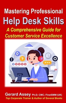 Paperback Mastering Professional Help Desk Skills: A Comprehensive Guide for Customer Service Excellence: #Customer Service Excellence #Help Desk Training #Effe Book