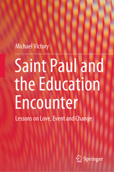 Hardcover Saint Paul and the Education Encounter: Lessons on Love, Event and Change Book