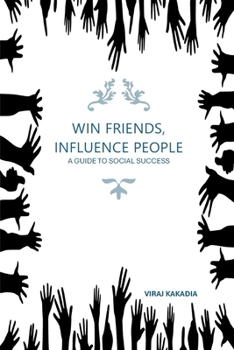 WIN FRIENDS, INFLUENCE PEOPLE: A GUIDE TO SOCIAL SUCCESS