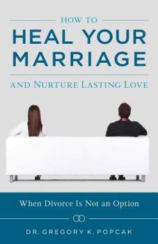 Paperback How to Heal Your Marriage: And Nurture Lasting Love Book